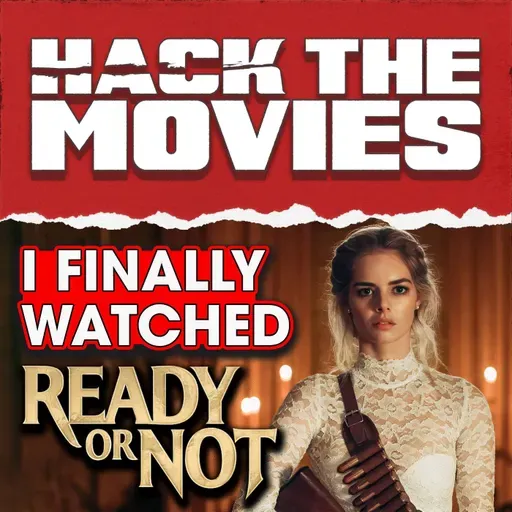 I Finally Watched Ready or Not! - Hack The Movies (#461)