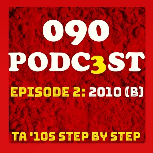 EPISODE 2: 2010 PART 2