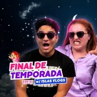 T7E31 ¡Final De Temporada! Ft. Islas Vlogs