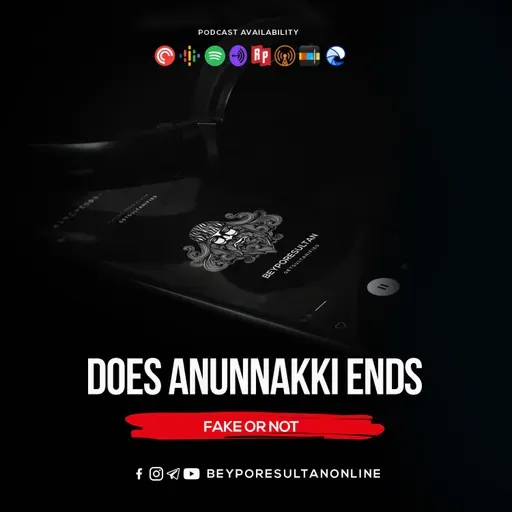 EPISODE 68 - DOES ANUNNAKKI ENDS | FAKE OR NOT | MALAYALAM PODCAST BEYPORESULTAN
