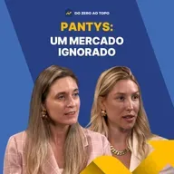 Elas criaram a Pantys e esgotaram tudo em 3 semanas - #266