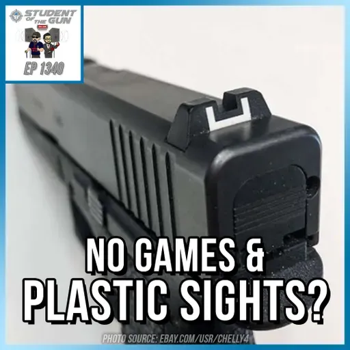No Games & Plastic Sights? | SOTG 1340