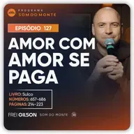 Amor com amor se paga | Caminho, Sulco e Forja | #127