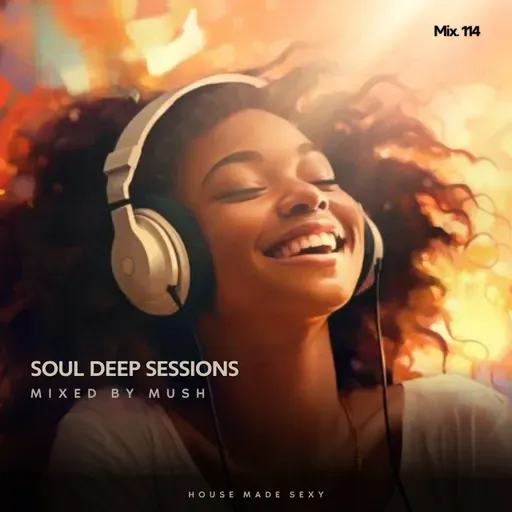 Episode 114: Soul Deep Sessions 114 mixed by Mush