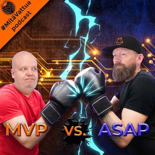 Toteutetaanko MVP vai ASAP?