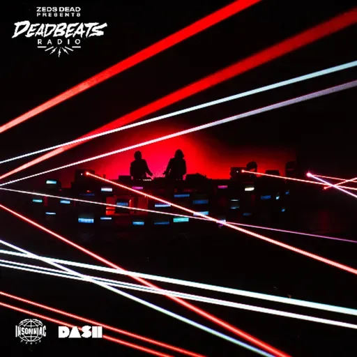 #365 Deadbeats Radio with Zeds Dead