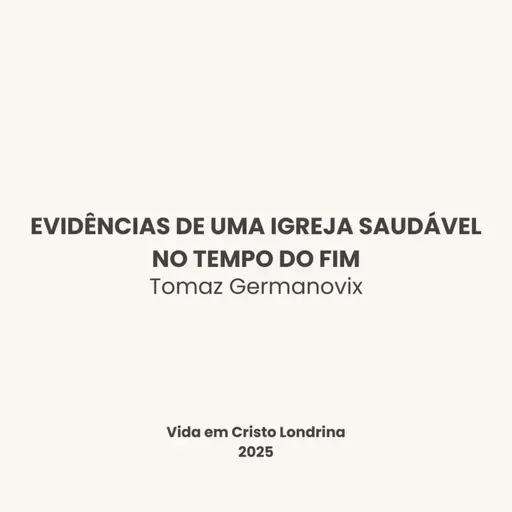 Evidências de uma igreja saudável no tempo do fim - Tomaz Germanovix