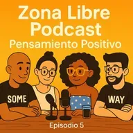 #5 “Pensar en positivo: la primera entrevista doble de Zona Libre Podcast”