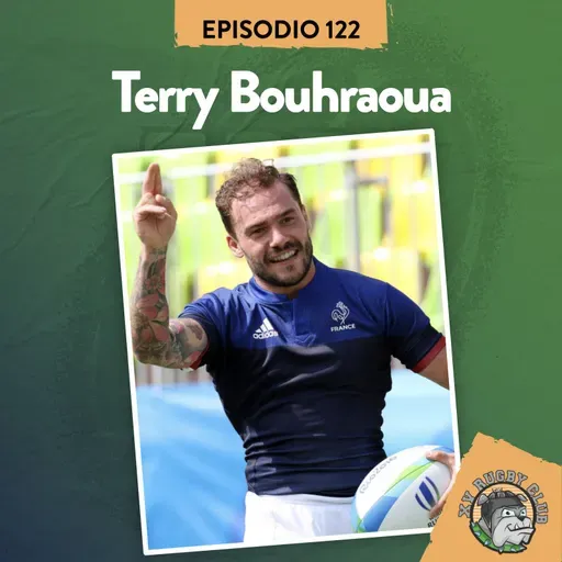 S8 Ep122: XV RUGBY CLUB #122 CON TERRY BOUHRAOUA