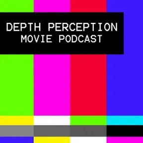 Depth Perception Movie Podcast