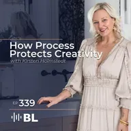 How Process Protects Creativity with Kirsten Holmstedt