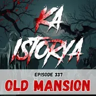 Episode 337 : Old Mansion