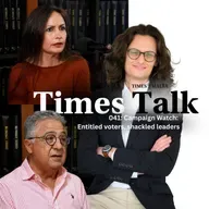 Times Talk - Entitled voters, shackled leaders
