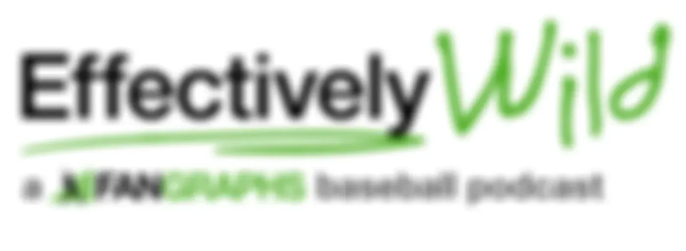 Effectively Wild: A FanGraphs Baseball Podcast
