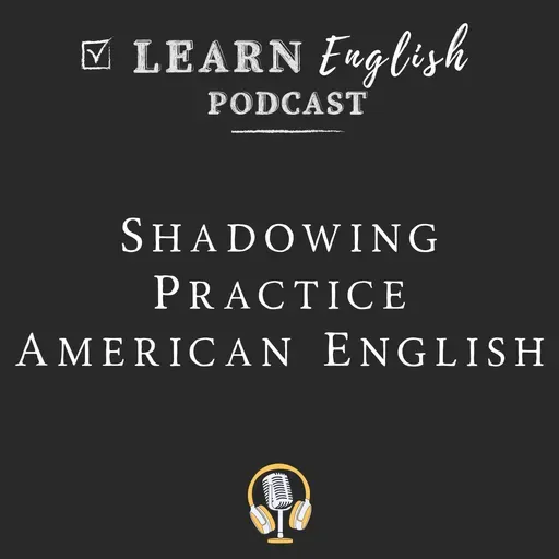 American English Shadowing Practice: Pronunciation & Accent Training with Real Sentences
