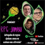 Podcast RPG com Jambu #36 | Advogados de regras: ajudam a mesa ou acabam com a diversão?