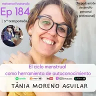 184. El ciclo menstrual como herramienta de autoconocimiento, con Tània Moreno Aguilar