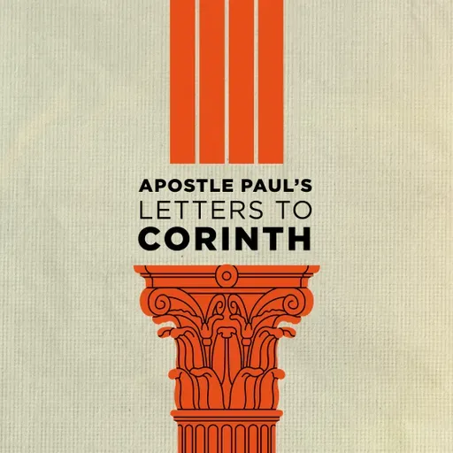 Apostle Paul's Letters to Corinth - What Are You Even Saying?