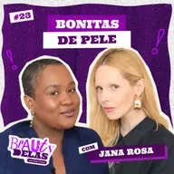 Beauty Delas - Bonitas de pele com Jana Rosa