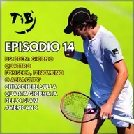 Episodio 14 - US Open giorno quattro: Fonseca, fenomeno o abbaglio?