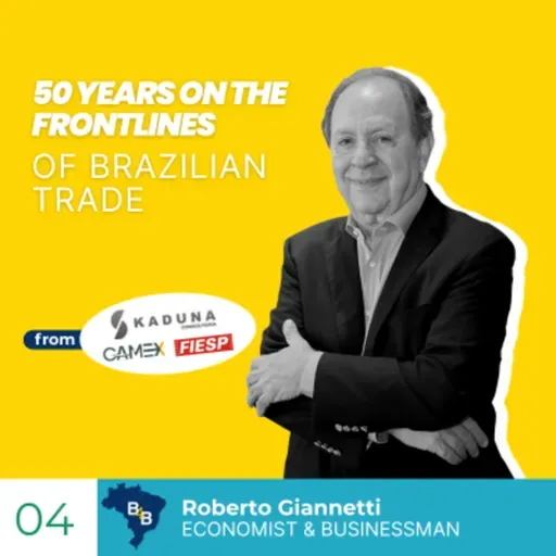 50 Years on the Front Lines of Brazilian Trade with Roberto Giannetti