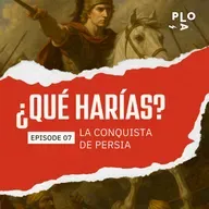 ¿Qué harías? - La conquista de Persia