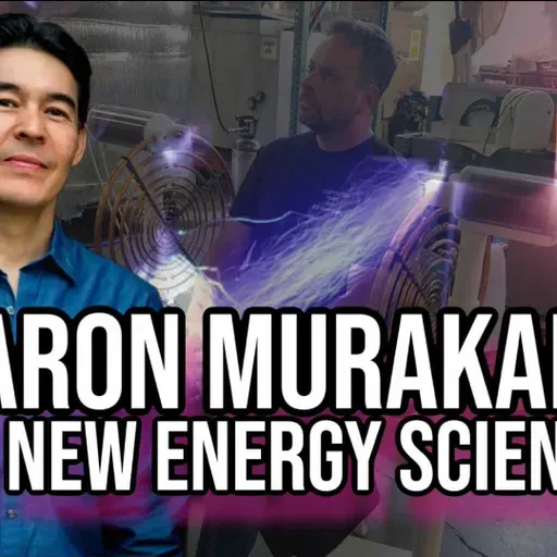 Aaron Murakami on New Energy Science