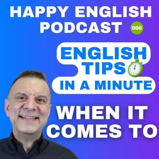 966 - When It Comes To - English Tips in a Minute | Happy English
