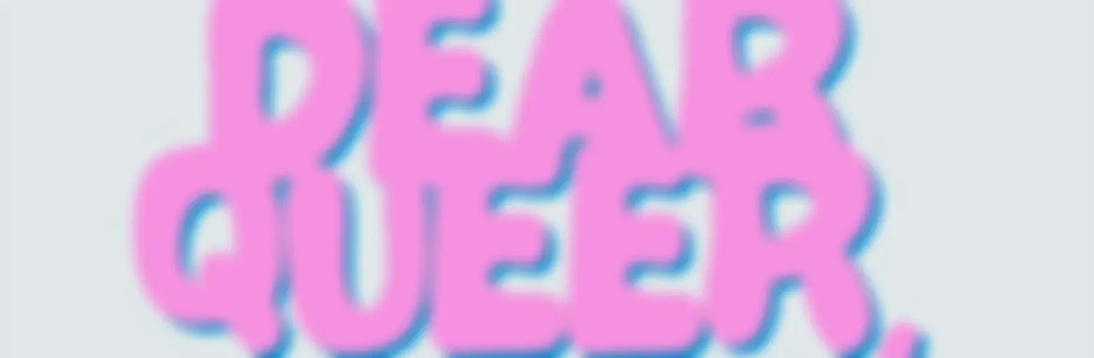 Dear Queer,