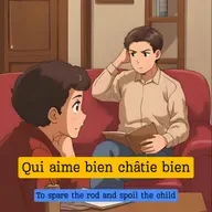 Qui aime bien châtie bien