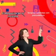 Terapias asistidas con psicodélicos | El Magazine de lo Invisible 29-07-25