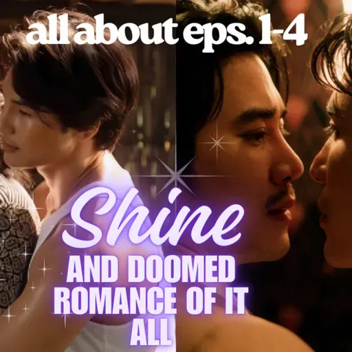 Shine: Doomed Yaoi At It's Finest To Go With🔥FIRE CHEMISTRY & Political Intrigue