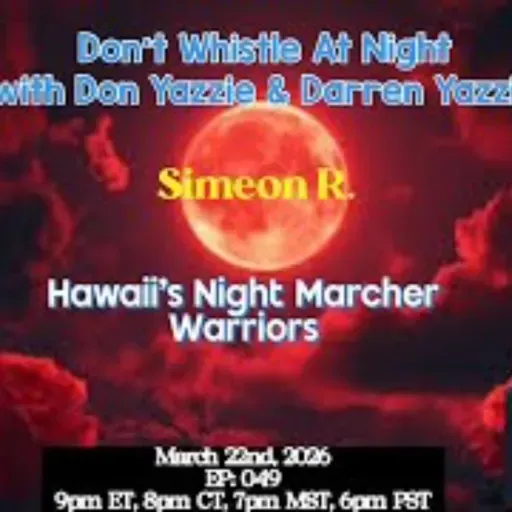 Don't Whistle At Night - Hawaii's Night Marcher Warriors with Simeon R.