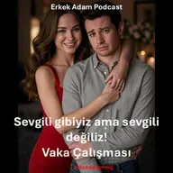 Sevgili gibiyiz ama sevgili değiliz - Vaka Çalışması