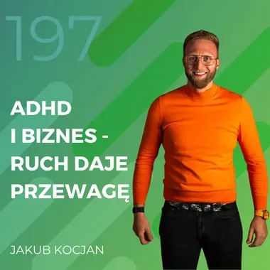 Jakub Kocjan – ADHD i biznes – ruch daje przewagę.