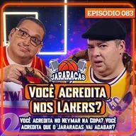 VOCÊ ACREDITA QUE O JARARACAS VAI ACABAR? E O NEYMAR NA COPA? E NOS LAKERS? | JARARACAS #83