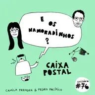 E os namoradinhos?#76 Caixa postal