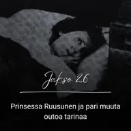 Jakso 26: Prinsessa Ruusunen ja pari muuta outoa tarinaa