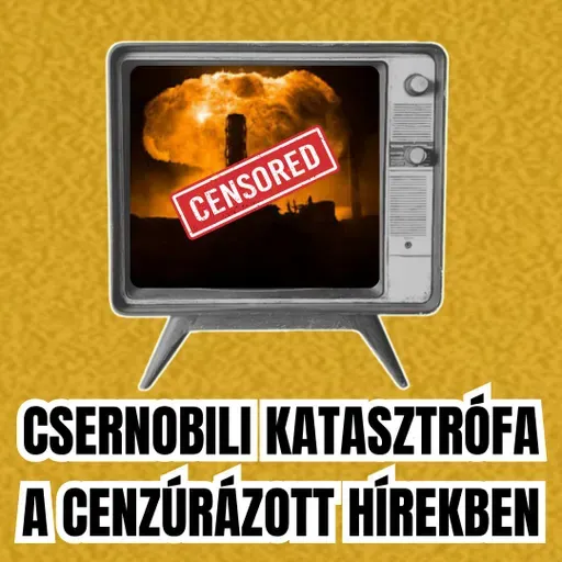A csernobili atomkatasztrófa a cenzúrázott hírekben - E119