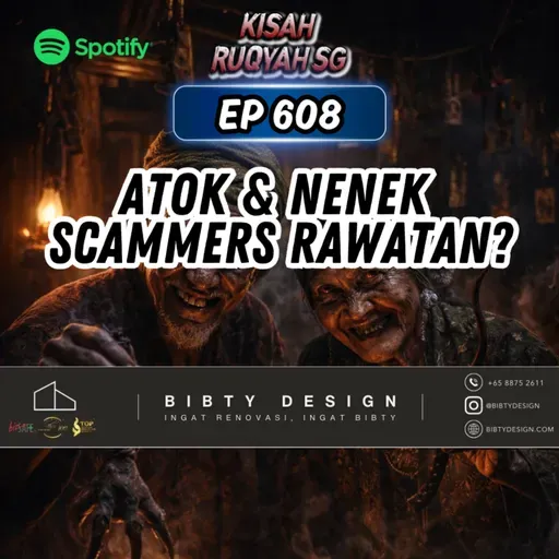 Ep 608: Atok & Nenek Scammers Rawatan?