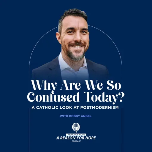 Why Are We So Confused Today? A Catholic Look at Postmodernism