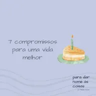 S07EP267 - 7 compromissos para uma vida melhor