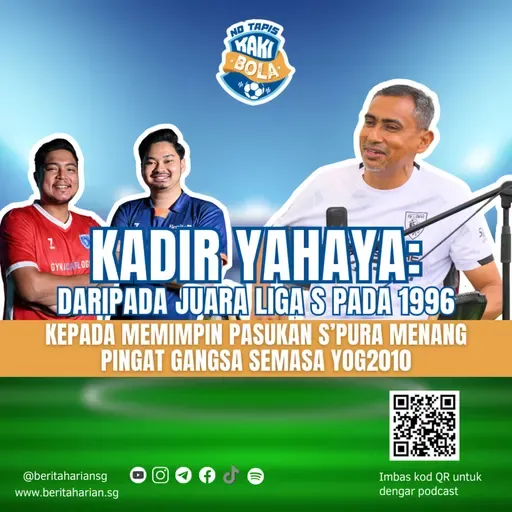 Kadir Yahaya: Daripada juara Liga S pada 1996 kepada memimpin pasukan S’pura menang pingat gangsa semasa YOG2010