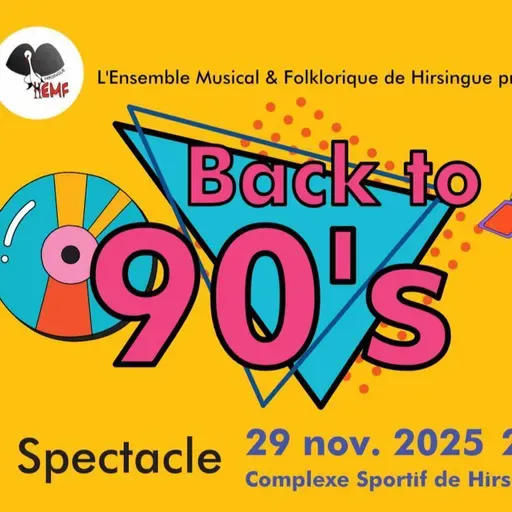 Spectacle - Back to 90's par Ensemble Musical et Folklorique de Hirsingue le 29 Novembre 2025 à Hirsingue