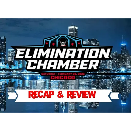 WWE Elimination Chamber 2026 Review!