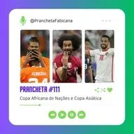 Prancheta #111: Copa Asiática e Copa Africana de Nações