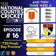 The National Counties Cricket Show - T20 Finals Day Preview with players from each of the contenders!