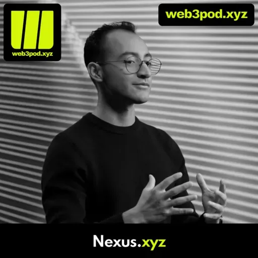 348: Rebuilding Finance Onchain: How Nexus is Powering the Machine Trading Era
