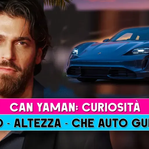 Can Yaman, Curiosità: Peso Altezza E Che Auto Guida!