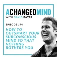 194 How To OUTSMART Your Subconscious Mind So That Nothing Bothers You